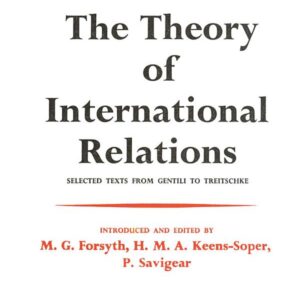 The Theory of International Relations: Selected Texts from Gentili to Treitschke