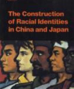 The Construction of Racial Identities in China and Japan: Historical and Contemporary Perspectives