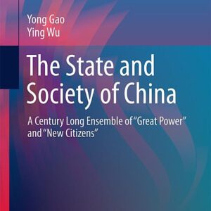 The State and Society of China: A Century Long Ensemble of “Great Power” and “New Citizens”