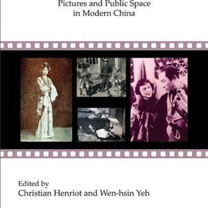 History in Images: Pictures and Public Space in Modern China
