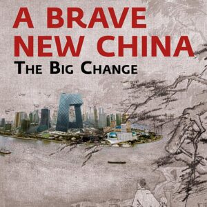 A Brave New China. The big Change