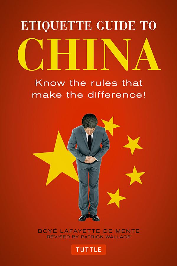 Etiquette Guide to China: Know the Rules that Make the Difference!