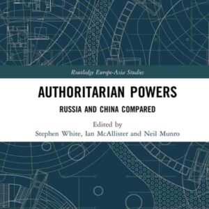 Authoritarian Powers: Russia and China Compared
