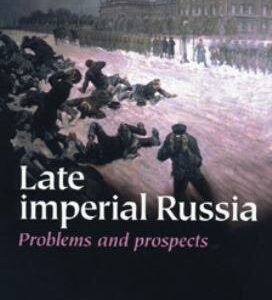Late Imperial Russia: Problems and Prospects