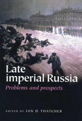 Late Imperial Russia: Problems and Prospects