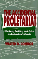 The Accidental Proletariat: Workers, Politics, and Crisis in Gorbachev's Russia