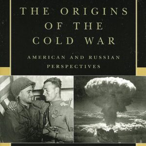 Debating the Origins of the Cold War: American and Russian Perspectives