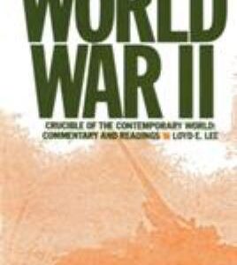 World War II: Crucible of the Contemporary World : Commentary and Readings