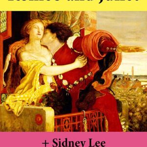 Romeo and Juliet (The Unabridged Play) + The Classic Biography: The Life of William Shakespeare
