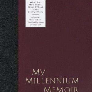My Millennium Memoir: Who I Am, How I Feel, What I Think in the 21st Century