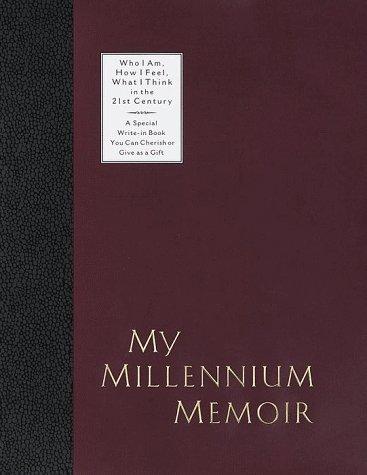 My Millennium Memoir: Who I Am, How I Feel, What I Think in the 21st Century