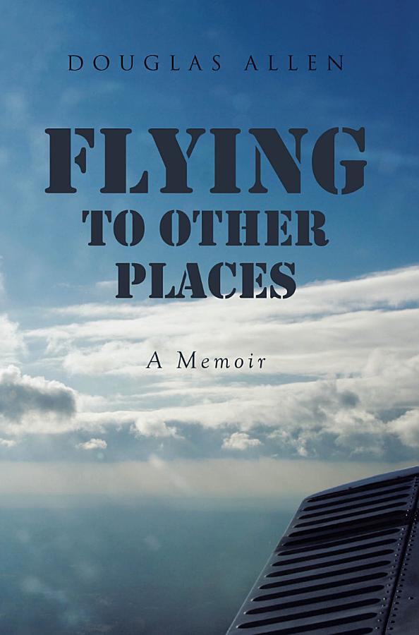 Flying to Other Places: A Memoir