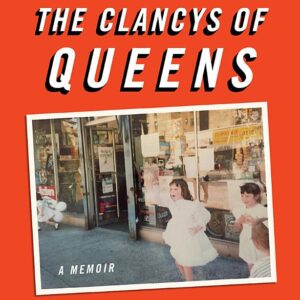 The Clancys of Queens: A Memoir