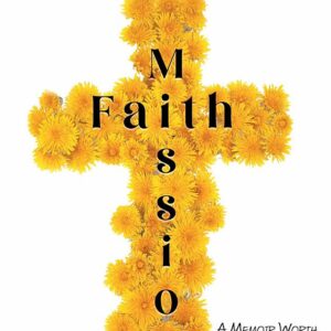 Faith Mission: A Memoir Worth Discovering