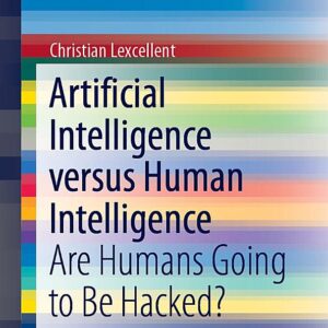 Artificial Intelligence versus Human Intelligence: Are Humans Going to Be Hacked?