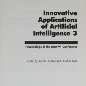 Innovative Applications of Artificial Intelligence 3: Proceedings of the IAAI-91 Conference