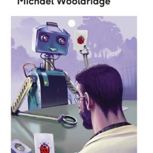 Artificial Intelligence: Everything you need to know about the coming AI. A Ladybird Expert Book