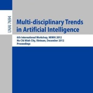 Multi-disciplinary Trends in Artificial Intelligence: 6th International Workshop, MIWAI 2012, Ho Chin Minh City, Vietnam, December 26-28, 2012, Proceedings
