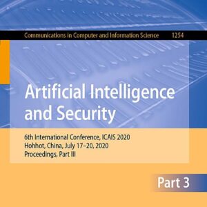 Artificial Intelligence and Security: 6th International Conference, ICAIS 2020, Hohhot, China, July 17–20, 2020, Proceedings, Part III