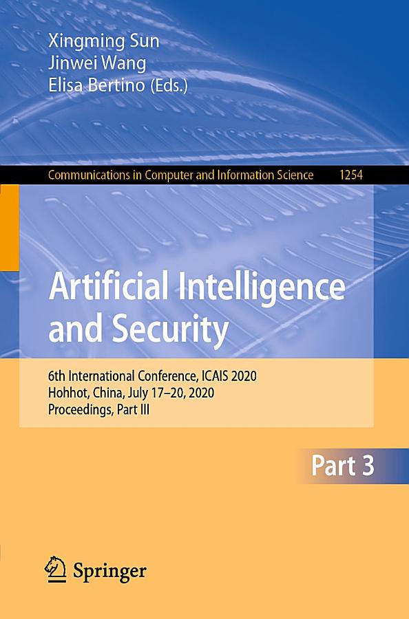 Artificial Intelligence and Security: 6th International Conference, ICAIS 2020, Hohhot, China, July 17–20, 2020, Proceedings, Part III