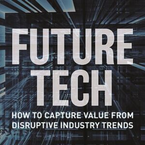 Future Tech: How to Capture Value from Disruptive Industry Trends