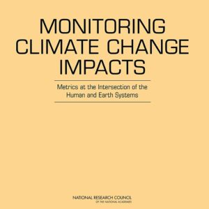 Monitoring Climate Change Impacts: Metrics at the Intersection of the Human and Earth Systems