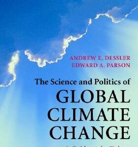 The Science and Politics of Global Climate Change: A Guide to the Debate