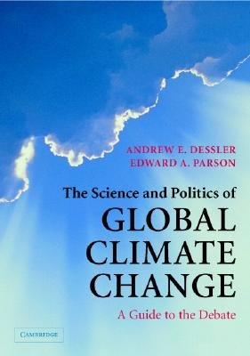 The Science and Politics of Global Climate Change: A Guide to the Debate