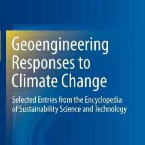 Geoengineering Responses to Climate Change: Selected Entries from the Encyclopedia of Sustainability Science and Technology