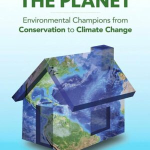 Protecting the Planet: Environmental Champions from Conservation to Climate Change