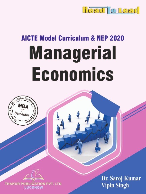 MANAGERIAL ECONOMICS: e-Book for MBA 1st Semester of AKTU, UP