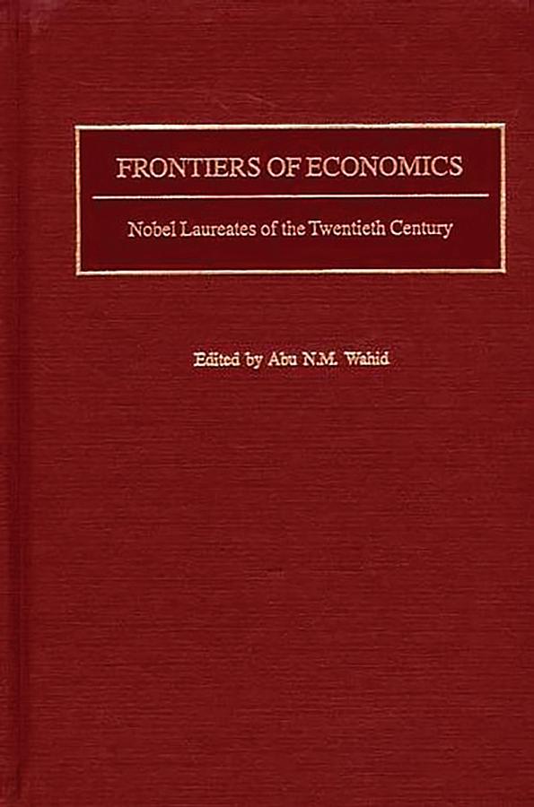 Frontiers of Economics: Nobel Laureates of the Twentieth Century