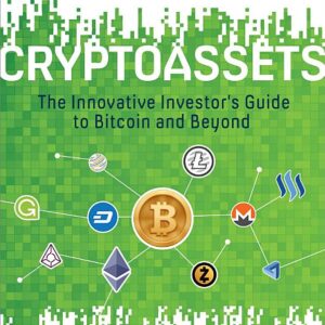 Cryptoassets: The Innovative Investor's Guide to Bitcoin and Beyond