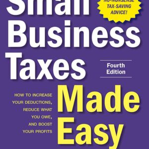 Small Business Taxes Made Easy, Fourth Edition