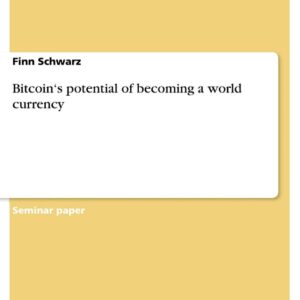 Bitcoin‘s potential of becoming a world currency