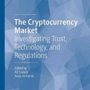 The Cryptocurrency Market: Investigating Trust, Technology, and Regulations