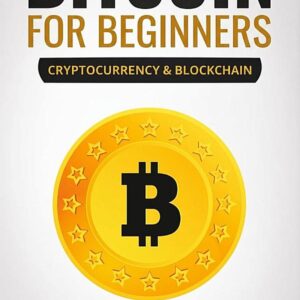 Bitcoin for Beginners: Understand Cryptocurrency, Digital Investing, and Blockchain Technology