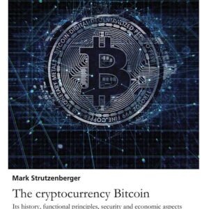 The cryptocurrency Bitcoin. Its history, functional principles, security and economic aspects