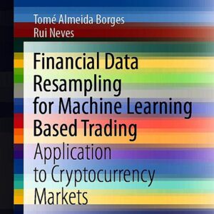 Financial Data Resampling for Machine Learning Based Trading: Application to Cryptocurrency Markets