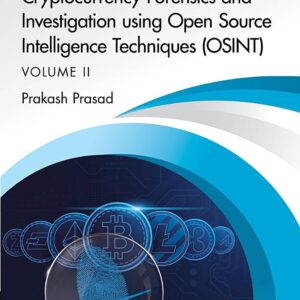 Cryptocurrency Forensics and Investigation using Open Source Intelligence Techniques (OSINT): Volume II