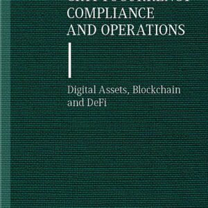 Cryptocurrency Compliance and Operations: Digital Assets, Blockchain and DeFi