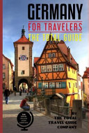 Germany for Travelers. the Total Guide: The Comprehensive Traveling Guide for All Your Traveling Needs.