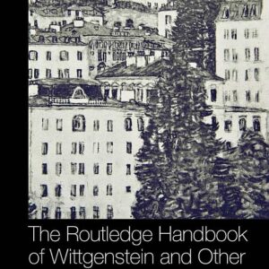 The Routledge Handbook of Wittgenstein and Other Philosophers: Part 1