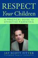 Respect Your Children: A Practical Guide to Effective Parenting