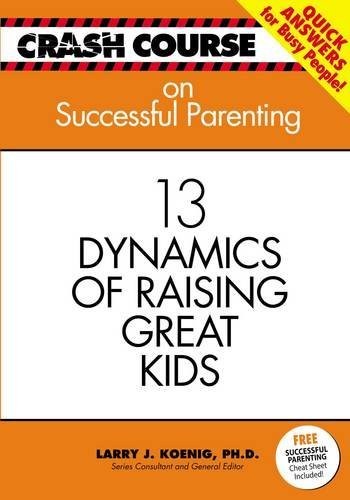 Successful Parenting: 13 Dynamics of Raising Great Kids