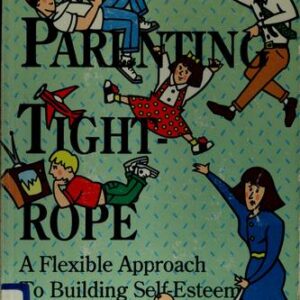 The Parenting Tightrope: A Flexible Approach to Building Self-Esteem