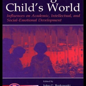 Parenting and the Child's World: Influences on Academic, Intellectual, and Social-emotional Development
