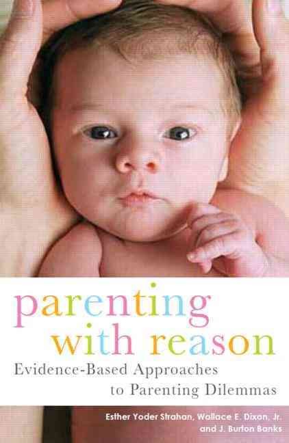 Parenting with Reason: Evidence-based Approaches to Parenting Dilemmas