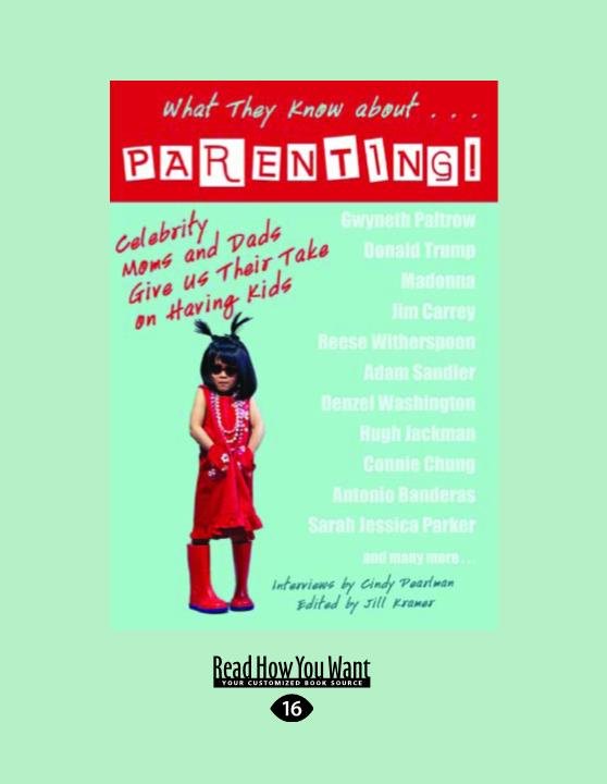 What They Know About... Parenting!: Celebrity Moms and Dads Give Us Their Take on Having Kids