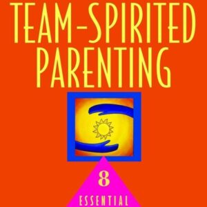 Team-Spirited Parenting: 8 Essential Principles for Parenting Success